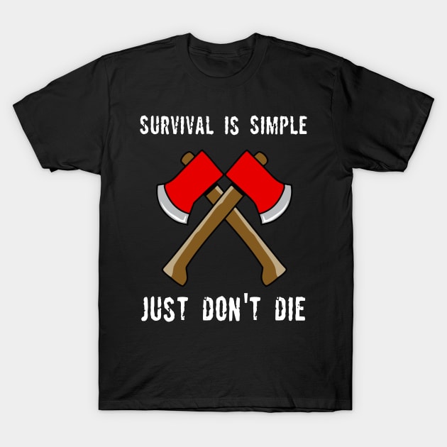 Survival is Simple T-Shirt by brsheldon92